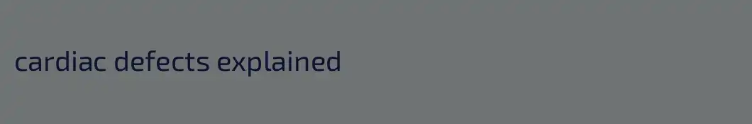 cardiac defects explained